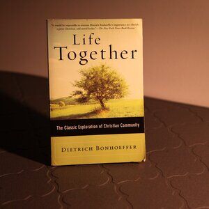 Life Together by Dietrich Bonhoeffer